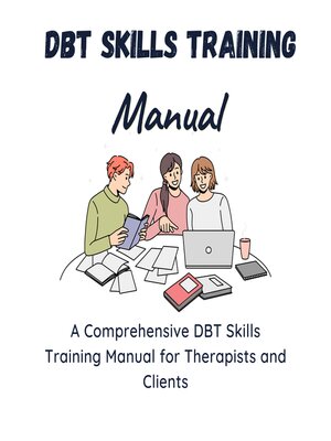 cover image of DBT Skills Training Manual -A Comprehensive DBT Skills Training Manual for Therapists and Clients